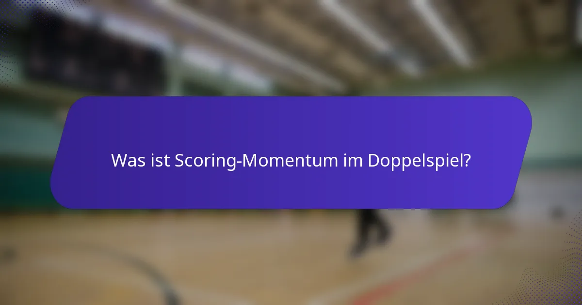 Was ist Scoring-Momentum im Doppelspiel?