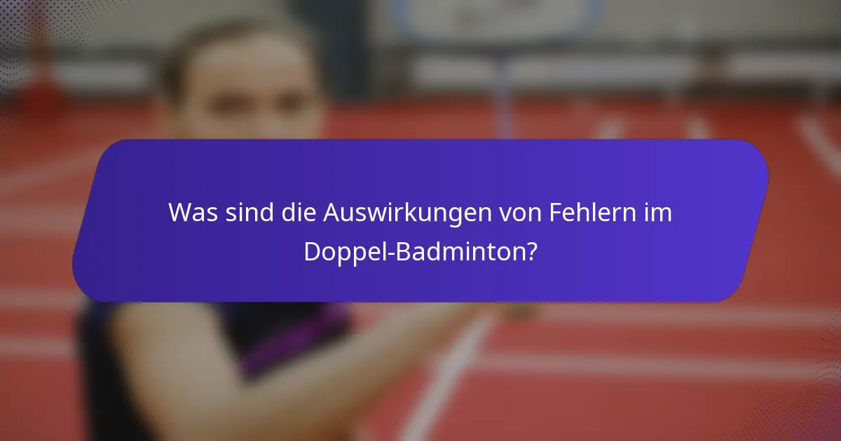Was sind die Auswirkungen von Fehlern im Doppel-Badminton?