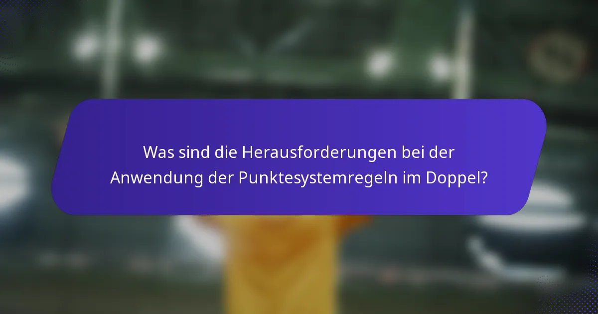 Was sind die Herausforderungen bei der Anwendung der Punktesystemregeln im Doppel?
