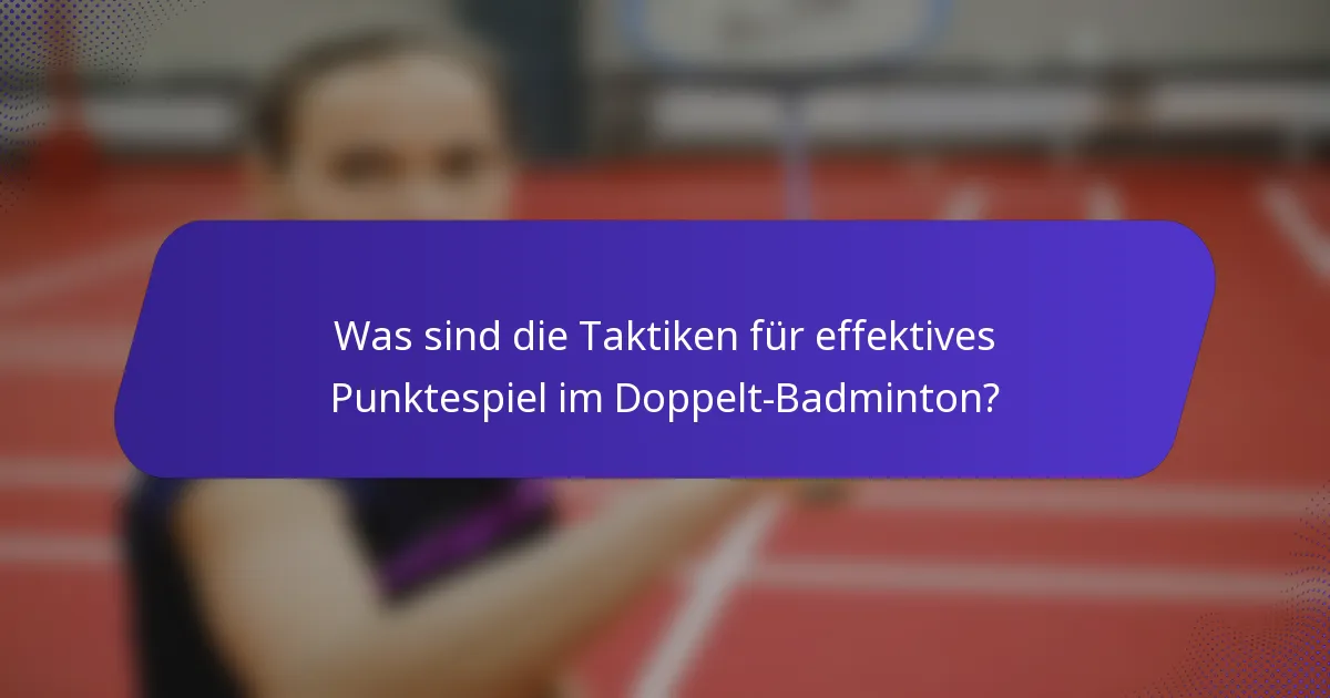 Was sind die Taktiken für effektives Punktespiel im Doppelt-Badminton?
