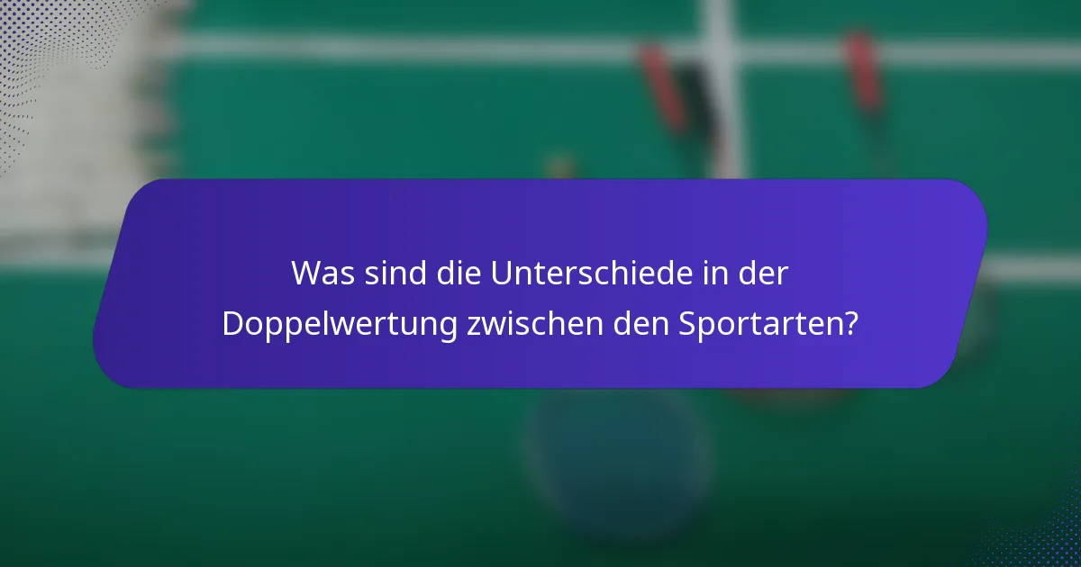 Was sind die Unterschiede in der Doppelwertung zwischen den Sportarten?