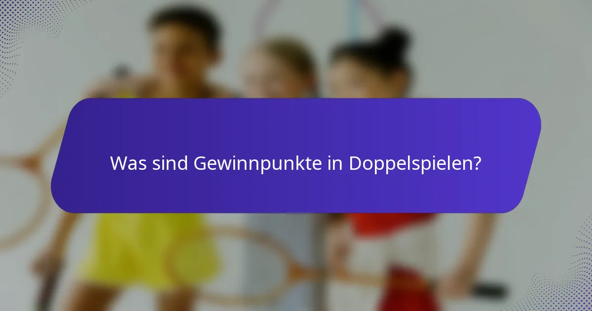 Was sind Gewinnpunkte in Doppelspielen?