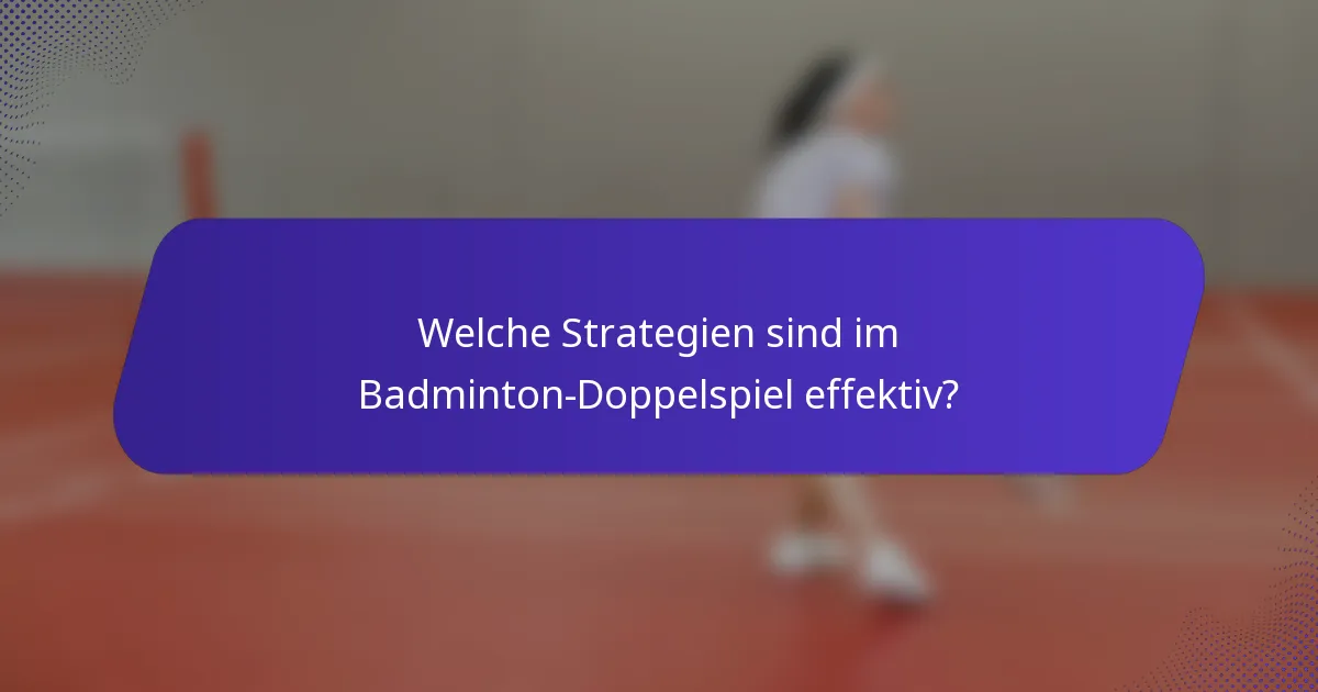 Welche Strategien sind im Badminton-Doppelspiel effektiv?