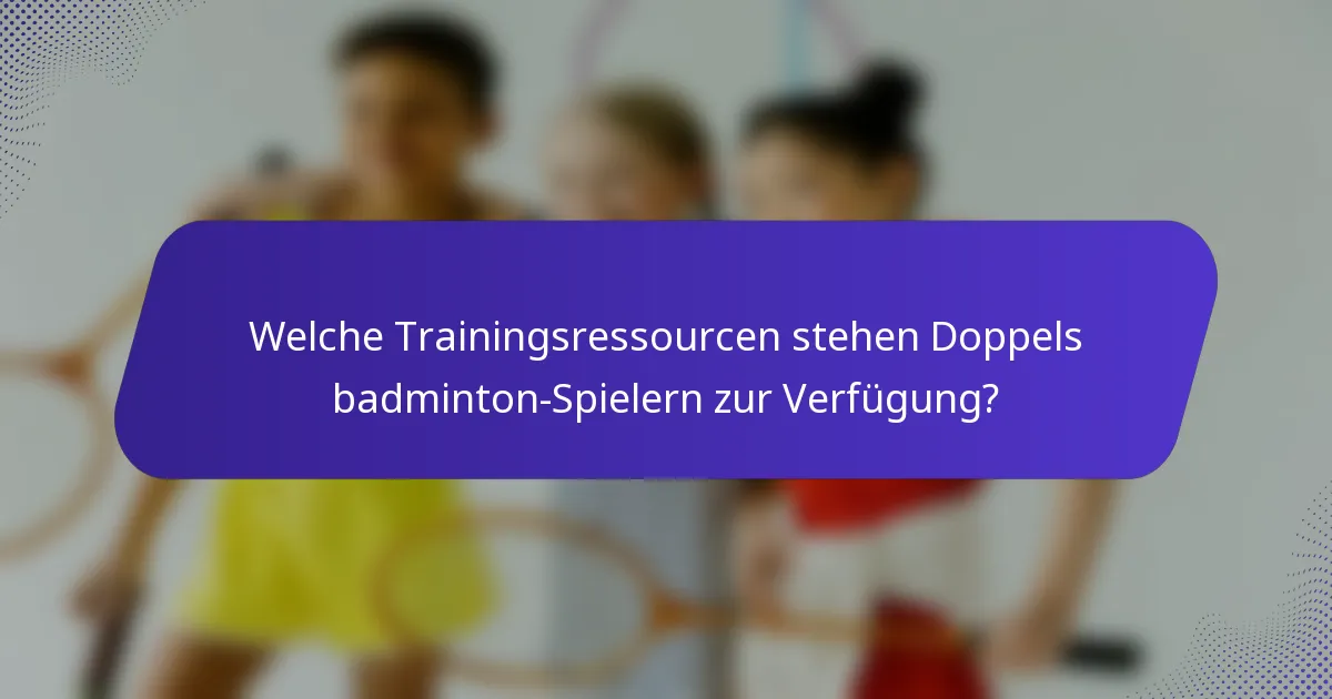 Welche Trainingsressourcen stehen Doppels badminton-Spielern zur Verfügung?