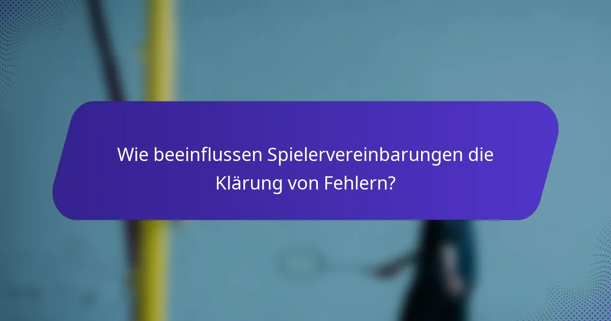 Wie beeinflussen Spielervereinbarungen die Klärung von Fehlern?