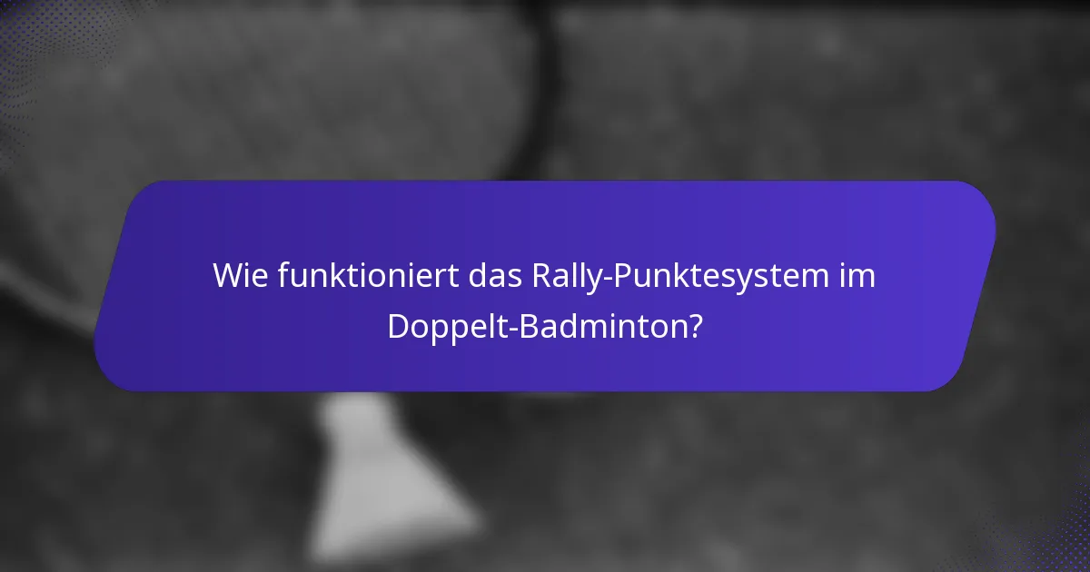 Wie funktioniert das Rally-Punktesystem im Doppelt-Badminton?