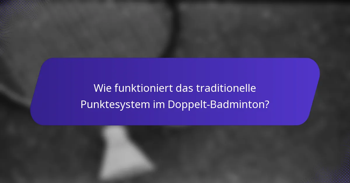 Wie funktioniert das traditionelle Punktesystem im Doppelt-Badminton?