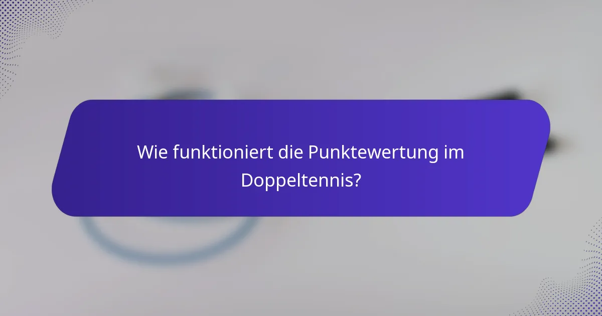 Wie funktioniert die Punktewertung im Doppeltennis?