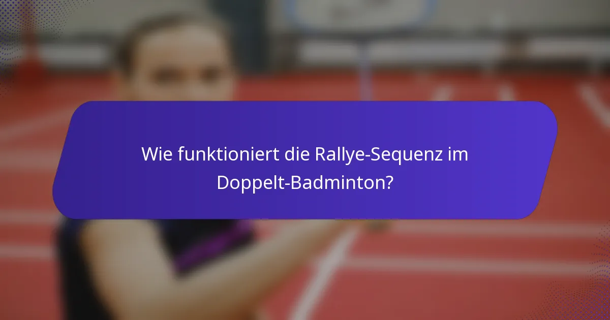 Wie funktioniert die Rallye-Sequenz im Doppelt-Badminton?