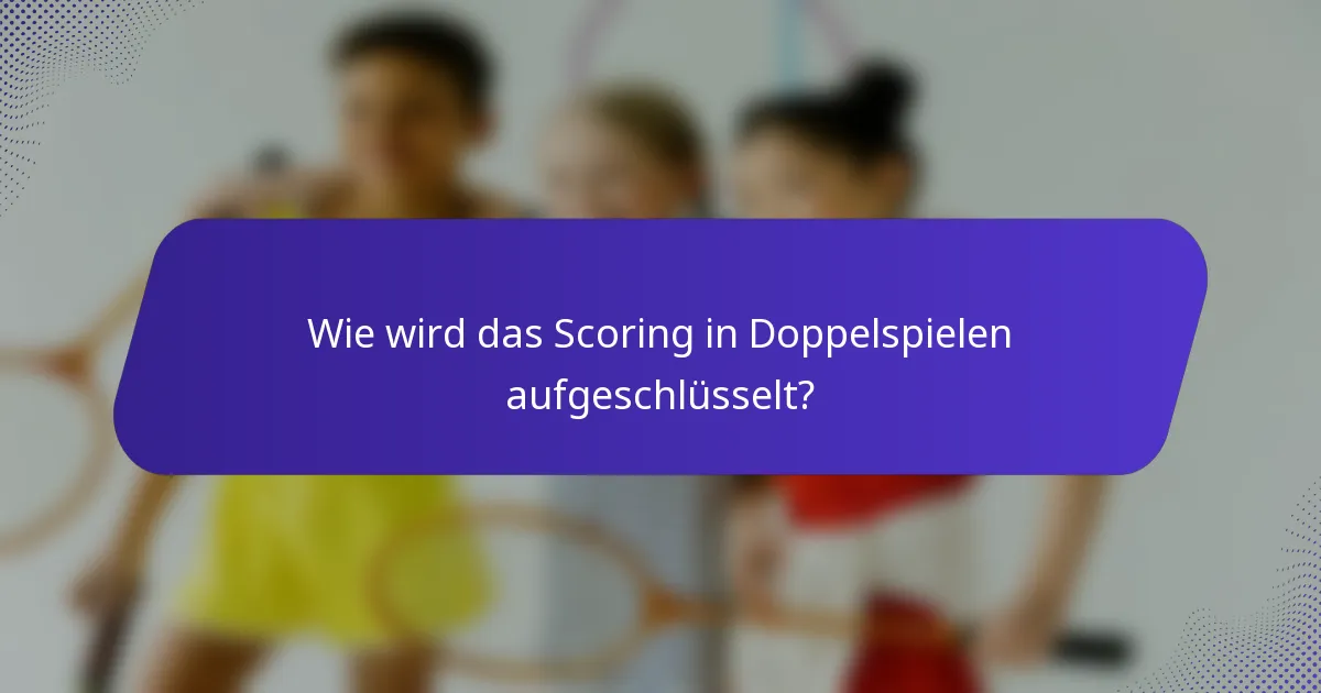 Wie wird das Scoring in Doppelspielen aufgeschlüsselt?