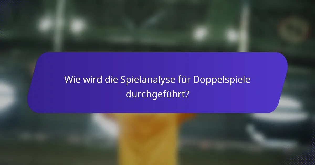 Wie wird die Spielanalyse für Doppelspiele durchgeführt?
